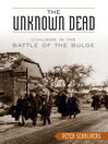 The Unknown Dead (eBook): Civilians in the Battle of the Bulge